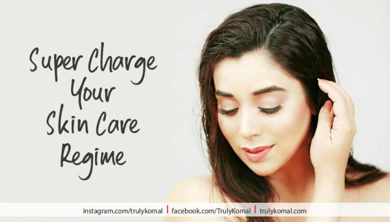 Super Charge Your Skin Care Regime