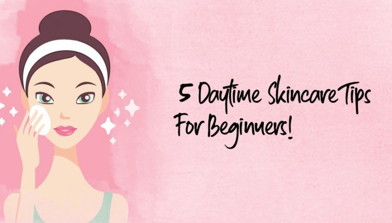 5 DAYTIME SKINCARE TIPS FOR BEGINNERS!
