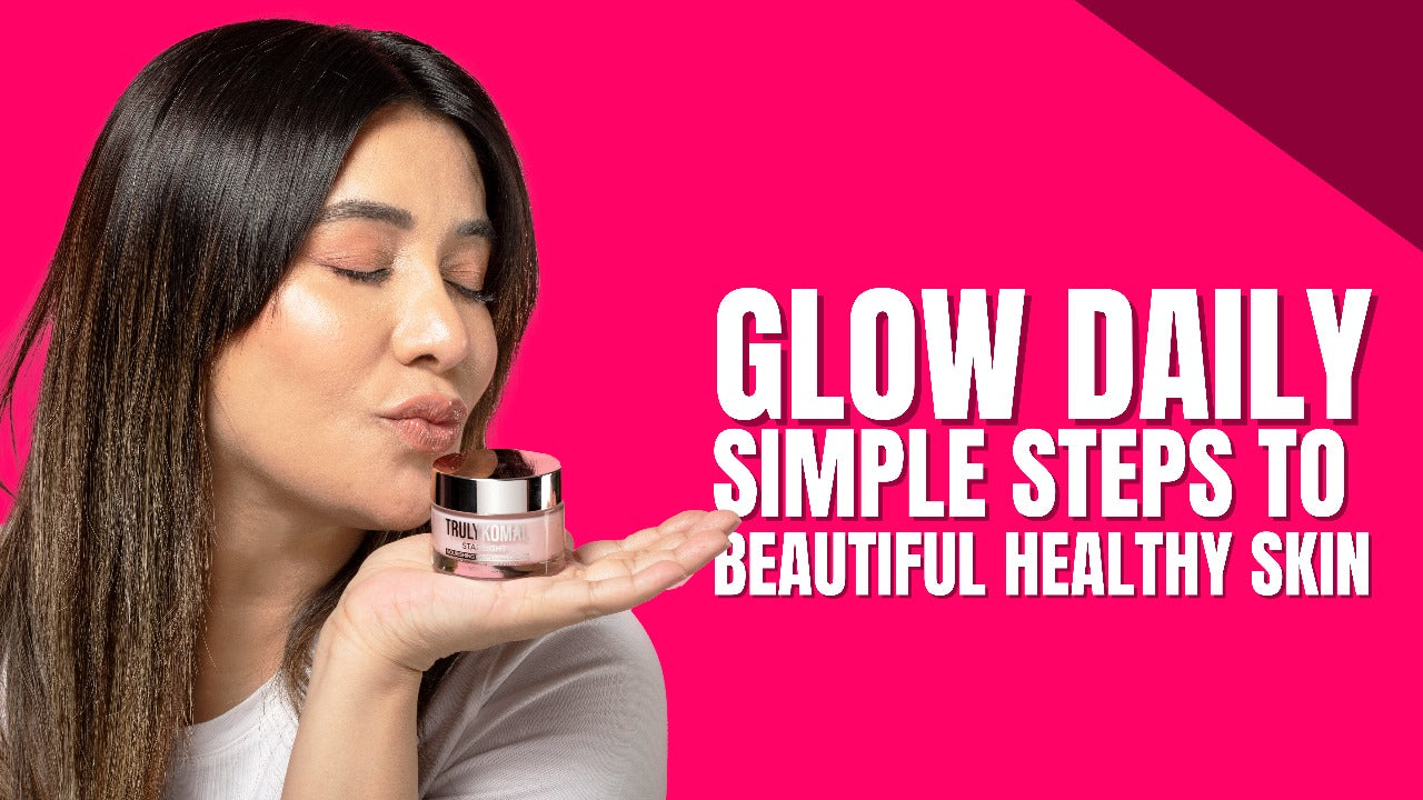 Glow Daily Simple Steps to Beautiful, Healthy Skin